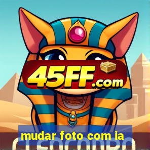mudar foto com ia